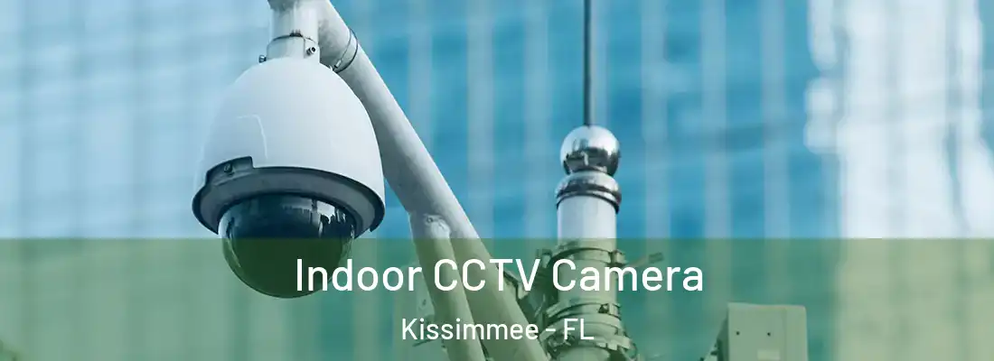  Indoor CCTV Camera Kissimmee - FL